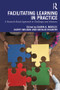 Facilitating Learning in Practice (a research based approach to challenges and solutions) by Dawn Morley, Kathy Wilson, Natalie Holbery, 9781138311794