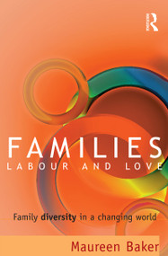 Families, Labour and Love (Family diversity in a changing world) by Maureen Baker, 9781864489859
