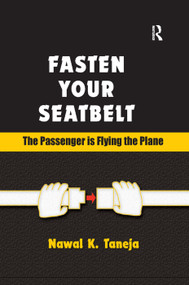 Fasten Your Seatbelt: The Passenger is Flying the Plane by Nawal K. Taneja, 9781138383685