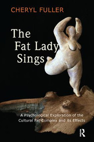 The Fat Lady Sings (A Psychological Exploration of the Cultural Fat Complex and its Effects) by Cheryl Fuller, 9781782204978