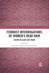 Feminist Interrogations of Women's Head Hair (Crown of Glory and Shame) by Sigal Barak-Brandes, Amit Kama, 9780367893149