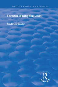 Ferencz (Francois) Liszt by Frederick Corder, 9781138605091