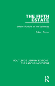 The Fifth Estate (Britain's Unions in the Seventies) by Robert Taylor, 9781138334557