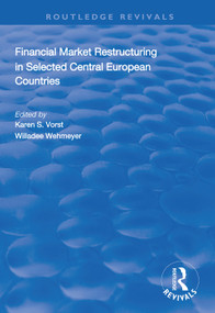 Financial Market Restructuring in Selected Central European Countries by Karen S. Vorst, Willadee Wehmeyer, 9781138314467