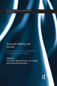 Financial Stability and Growth (Perspectives on financial regulation and new developmentalism) by Luiz Carlos Bresser-Pereira, Jan Kregel, Leonardo Burlamaqui, 9780367178802