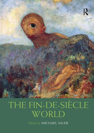 The Fin-de-Siècle World by Michael Saler, 9781138616448