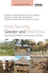 Food Security, Gender and Resilience (Improving Smallholder and Subsistence Farming) by Leigh Brownhill, Esther Njuguna, Kimberly L. Bothi, Bernard Pelletier, Lutta Muhammad, Gordon M. Hickey, 9781138588929