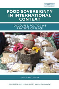 Food Sovereignty in International Context (Discourse, politics and practice of place) by Amy Trauger, 9781138618244
