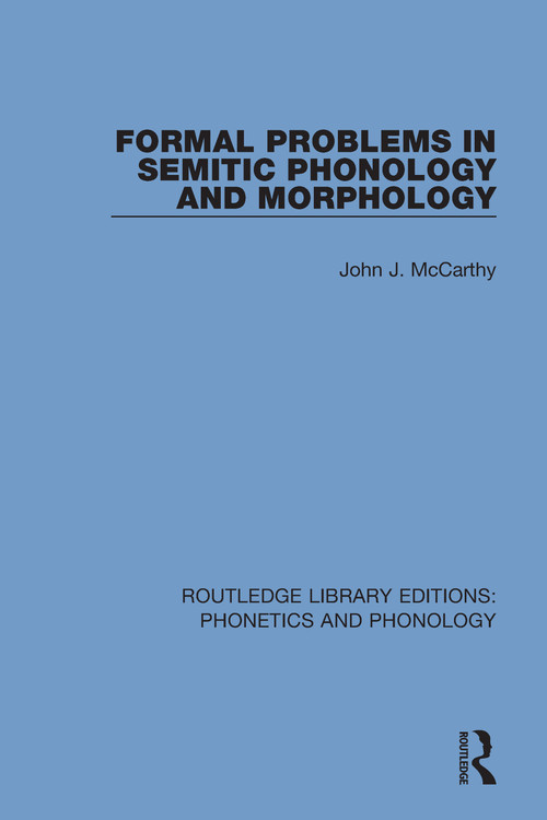Formal Problems in Semitic Phonology and Morphology by John J. McCarthy, 9781138604247