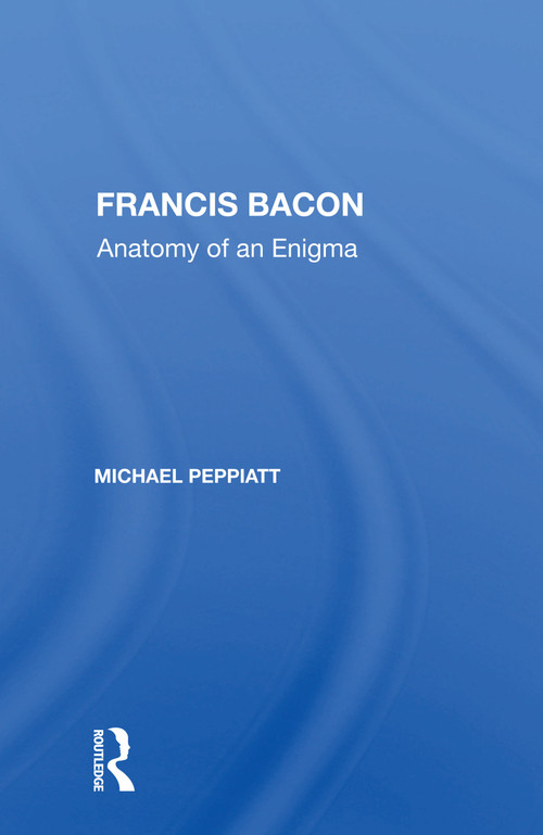 Francis Bacon (Anatomy Of An Enigma) - 9780367160401 by Michael Peppiatt, 9780367160401