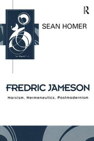 Fredric Jameson (Marxism, Hermeneutics, Postmodernism) by Sean Homer, 9780415920315