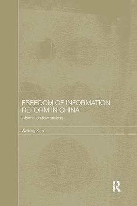 Freedom of Information Reform in China (Information Flow Analysis) by Weibing Xiao, 9781138481428