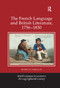 The French Language and British Literature, 1756-1830 by Marcus Tomalin, 9780367881092