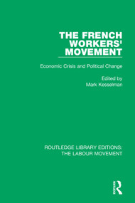The French Workers' Movement (Economic Crisis and Political Change) by Mark Kesselman, 9781138325388