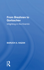 From Brezhnev to Gorbachev (Infighting in the Kremlin) by Baruch A. Hazan, 9780367156404