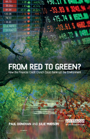 From Red to Green? (How the Financial Credit Crunch Could Bankrupt the Environment) by Paul Donovan, Julie Hudson, 9781138380165