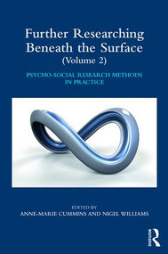 Further Researching Beneath the Surface (Psycho-Social Research Methods in Practice - Volume 2) by Anne-Marie Cummins, Nigel Williams, 9781782204121