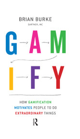 Gamify (How Gamification Motivates People to Do Extraordinary Things) by Biran Burke, 9781937134853