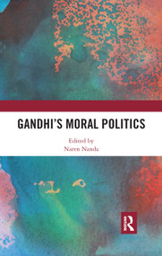 Gandhi's Moral Politics by Naren Nanda, 9780367890711