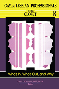 Gay and Lesbian Professionals in the Closet (Who's In, Who's Out, and Why) by Teresa Decrescenzo, 9781560231042