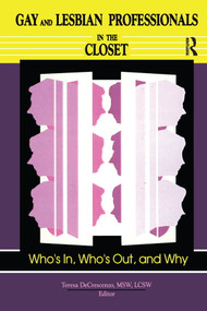 Gay and Lesbian Professionals in the Closet (Who's In, Who's Out, and Why) by Teresa Decrescenzo, 9781560231042