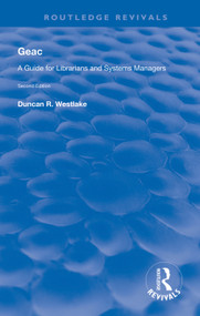 GEAC (A Guide for Librarians and Systems Managers) by Duncan R Westlake, 9781138609969