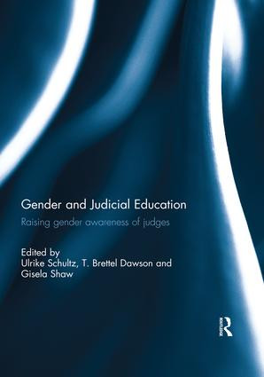 Gender and Judicial Education (Raising Gender Awareness of Judges) by Ulrike Schultz, T. Brettel Dawson, Gisela Shaw, 9780367029715