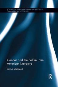 Gender and the Self in Latin American Literature by Emma Staniland, 9781138547674
