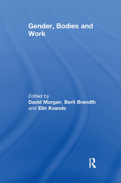 Gender, Bodies and Work by Berit Brandth, David Morgan, 9781138383678