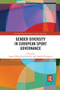 Gender Diversity in European Sport Governance by Agnes Elling, Jorid Hovden, Annelies Knoppers, 9780367499242