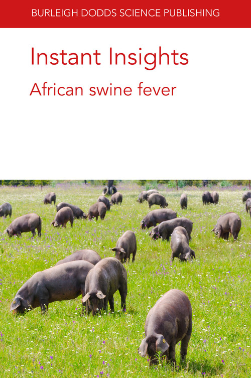 Instant Insights: African swine fever by Dr Youming Wang, Lu Gao, Prof Sandra Blome, Dr Silvia Bellini, Dr Douglas P. Gladue, Manuel V. Borca, 9781786768612