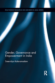 Gender, Governance and Empowerment in India by Sreevidya Kalaramadam, 9780367868178