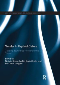 Gender in Physical Culture (Crossing Boundaries - Reconstituting Cultures) by Natalie Barker-Ruchti, Karin Grahn, Eva-Carin Lindgren, 9780367142605