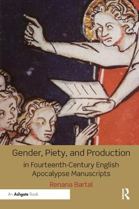 Gender, Piety, and Production in Fourteenth-Century English Apocalypse Manuscripts by Renana Bartal, 9781138352698