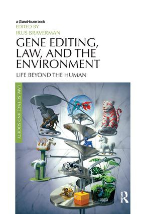 Gene Editing, Law, and the Environment (Life Beyond the Human) by Irus Braverman, 9780367138462