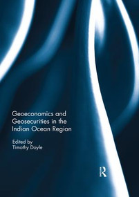 Geoeconomics and Geosecurities in the Indian Ocean Region by Timothy Doyle, 9780367028275