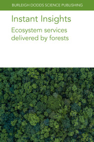 Instant Insights: Ecosystem services delivered by forests by Dr Oliver Gardi, Prof Beth A. Kaplin, Dr Matthew J. McGrath, Dr Anne Sofie Lansø, Dr Guillaume Marie, Dr Yi-Ying Chen, Dr Tuomo Kalliokoski, Dr Sebastiaan Luyssaert, Dr Kim Naudts, Dr Philippe Peylin, Dr Aude Valade, Dr Anne Oxbrough, Dr Jaime Pinzón, Professor Stephen H. Anderson, Dr R. P. Udawatta, 9781801466295