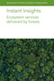 Instant Insights: Ecosystem services delivered by forests by Dr Oliver Gardi, Prof Beth A. Kaplin, Dr Matthew J. McGrath, Dr Anne Sofie Lansø, Dr Guillaume Marie, Dr Yi-Ying Chen, Dr Tuomo Kalliokoski, Dr Sebastiaan Luyssaert, Dr Kim Naudts, Dr Philippe Peylin, Dr Aude Valade, Dr Anne Oxbrough, Dr Jaime Pinzón, Professor Stephen H. Anderson, Dr R. P. Udawatta, 9781801466295