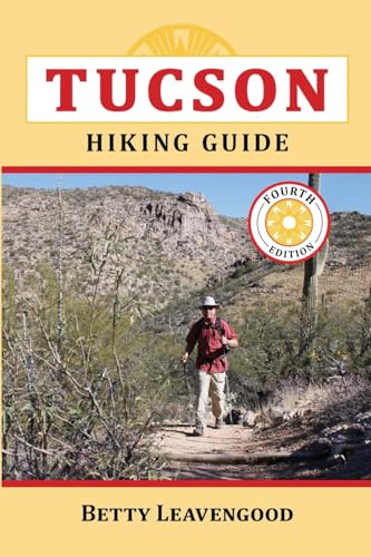 Tucson Hiking Guide by Betty Leavengood, 9780871089663