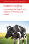 Instant Insights: Improving the health and welfare of heifers and calves by Emeritus Prof Norman B. Williamson, Dr Emily Miller-Cushon, Dr Jennifer Van Os, Dr John F. Mee, 9781801466431