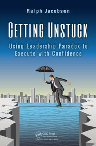 Getting Unstuck (Using Leadership Paradox to Execute with Confidence) by Ralph Jacobson, 9781466596436