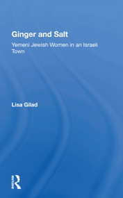 Ginger And Salt (Yemeni Jewish Women In An Israeli Town) by Lisa Gilad, 9780367162726