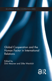 Global Cooperation and the Human Factor in International Relations by Dirk Messner, Silke Weinlich, 9780815355106