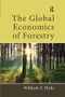 The Global Economics of Forestry by William F. Hyde, 9781138590977