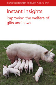 Instant Insights: Improving the welfare of gilts and sows by Dr S. Björkman, Dr C. Oliviero, Professor O. A. T. Peltoniemi, Prof. Paul H. Hemsworth, Dr Emma M. Baxter, Prof. Sandra Edwards, 9781801466394