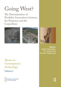Going West? (The Dissemination of Neolithic Innovations between the Bosporus and the Carpathians) by Agathe Reingruber, Zoï Tsirtsoni, Petranka Nedelcheva, 9780367887131