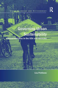 Governing Urban Sustainability (Comparing Cities in the USA and Germany) by Lisa Pettibone, 9781138547353