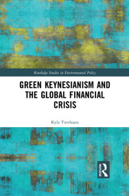 Green Keynesianism and the Global Financial Crisis by Kyla Tienhaara, 9780367430214