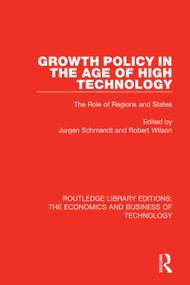 Growth Policy in the Age of High Technology by Jurgen Schmandt, Robert Wilson, 9780815359005