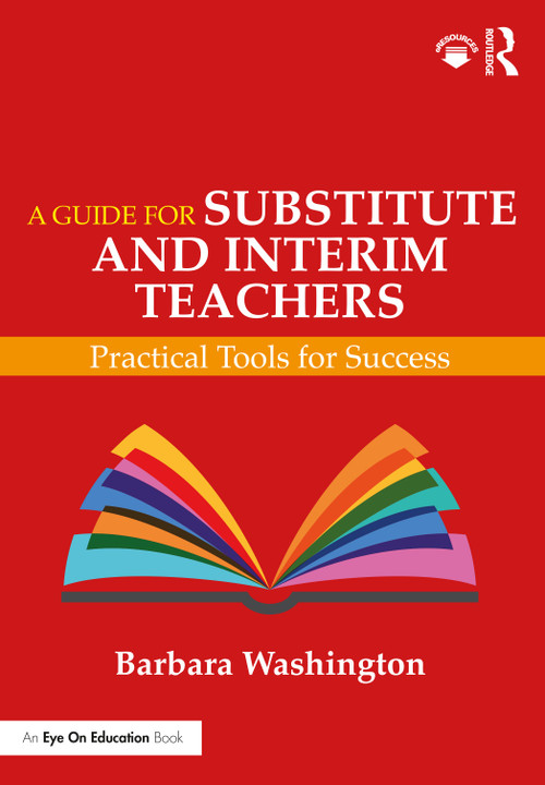 A Guide for Substitute and Interim Teachers (Practical Tools for Success) by Barbara Washington, 9780367559243